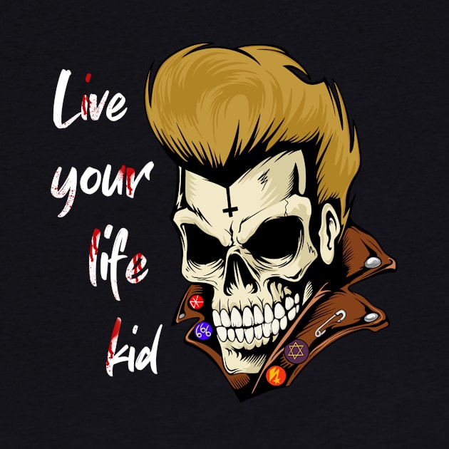 Live Your Life Kid by designloco